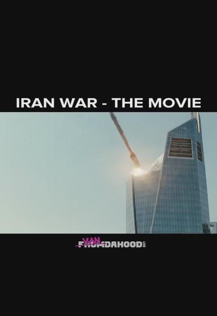IRAN WAR - THE MOVIE